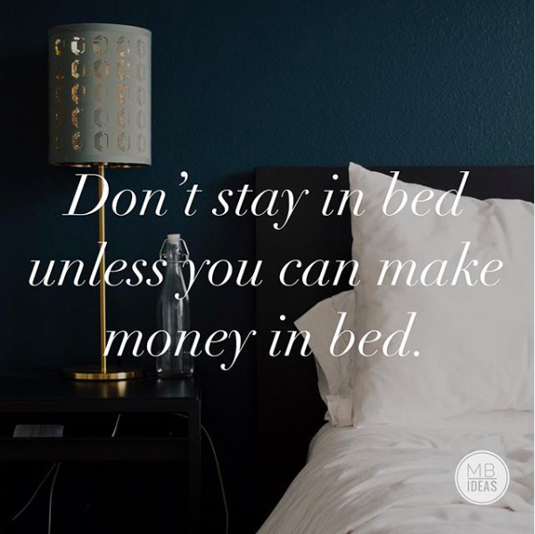 💴 1000 Don't stay in bed unless you can make money in bed. MB IDEAS #DailyInspiration #Mindset #Motivation #Goals #Positivity #MotivationalQuotes #Hustle #Excellence #GSWFP #inspirationalquote #Karma #bestoftheday 💶