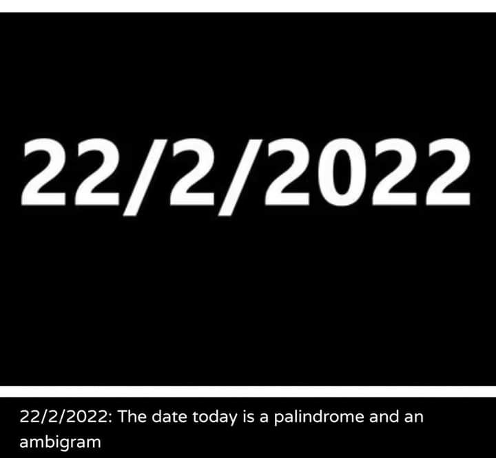 ThuvaMano's tweet photo. 22/02/2022 is not just rare, it's doubly rare. The date is both a palindrome and an ambigram. This means one can read it the same way forward, backward, and upside down. https://t.co/lVY8de9AkG