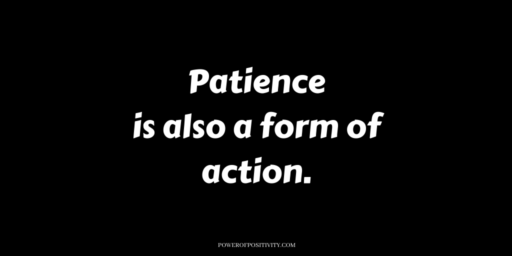 LIVEpositivity's tweet photo. Patience is also a form of action. https://t.co/a14qXAD5W7