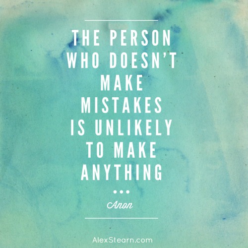 The person who doesn't make mistakes is unlikely to make anything #MakeMistakes It's Ok