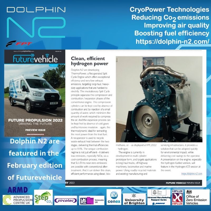 dolphin_n2's tweet image. Dolphin N2&apos;s ThermoPower (TM) recuperated split cycle engine is featured in the February edition of @FutureVehicle The @dolphin_n2  engine will be on show at the upcoming @FP_Conference #FPC2022 #FuturePropulsionConference #Futurevehicle #hydrogen