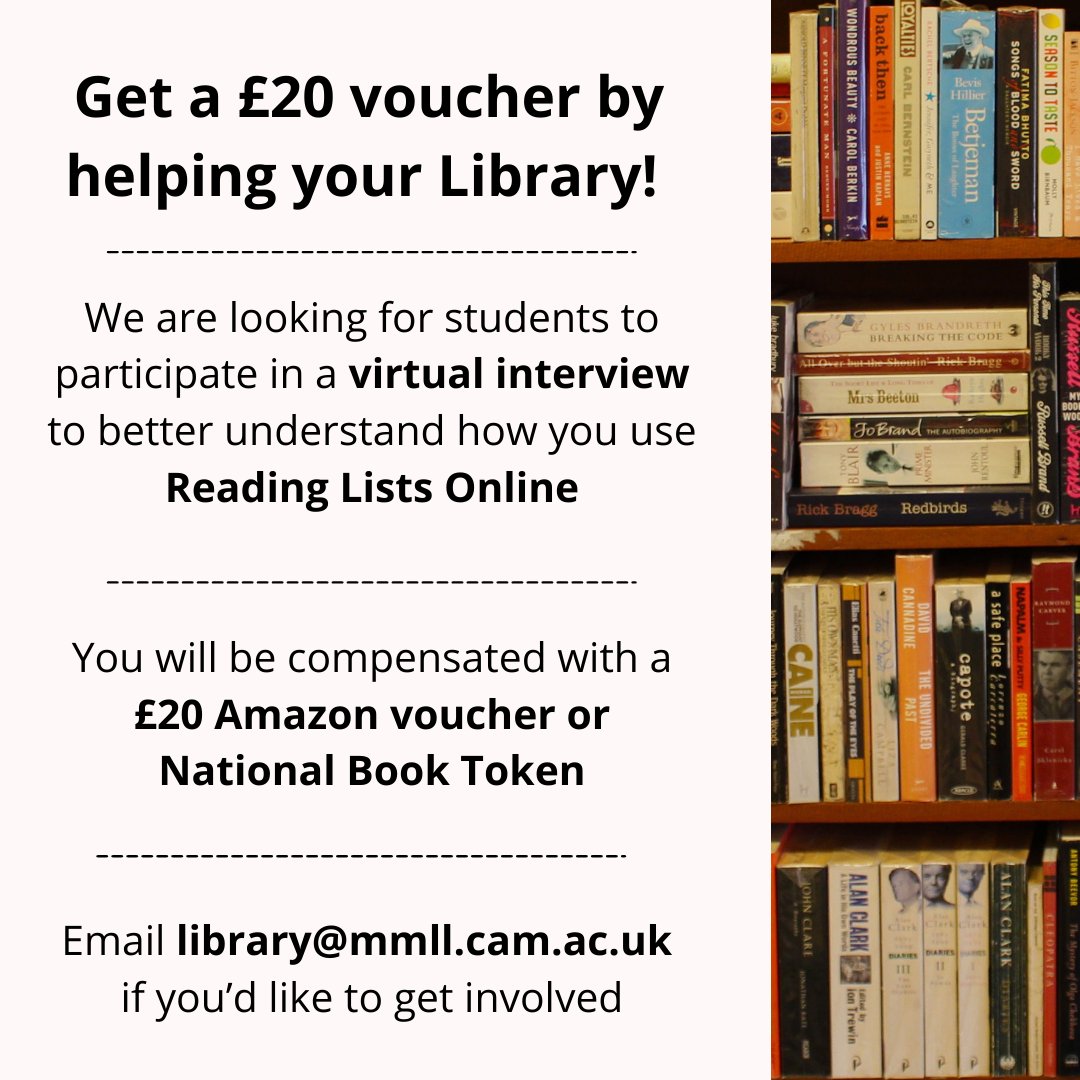 💌Would you like a £20 Amazon voucher or National Book token?
💻We are looking for students to participate in a virtual interview to better understand how you use Reading Lists Online
❤️Please email us at library@mmll.cam.ac.uk if you’d like to be involved!