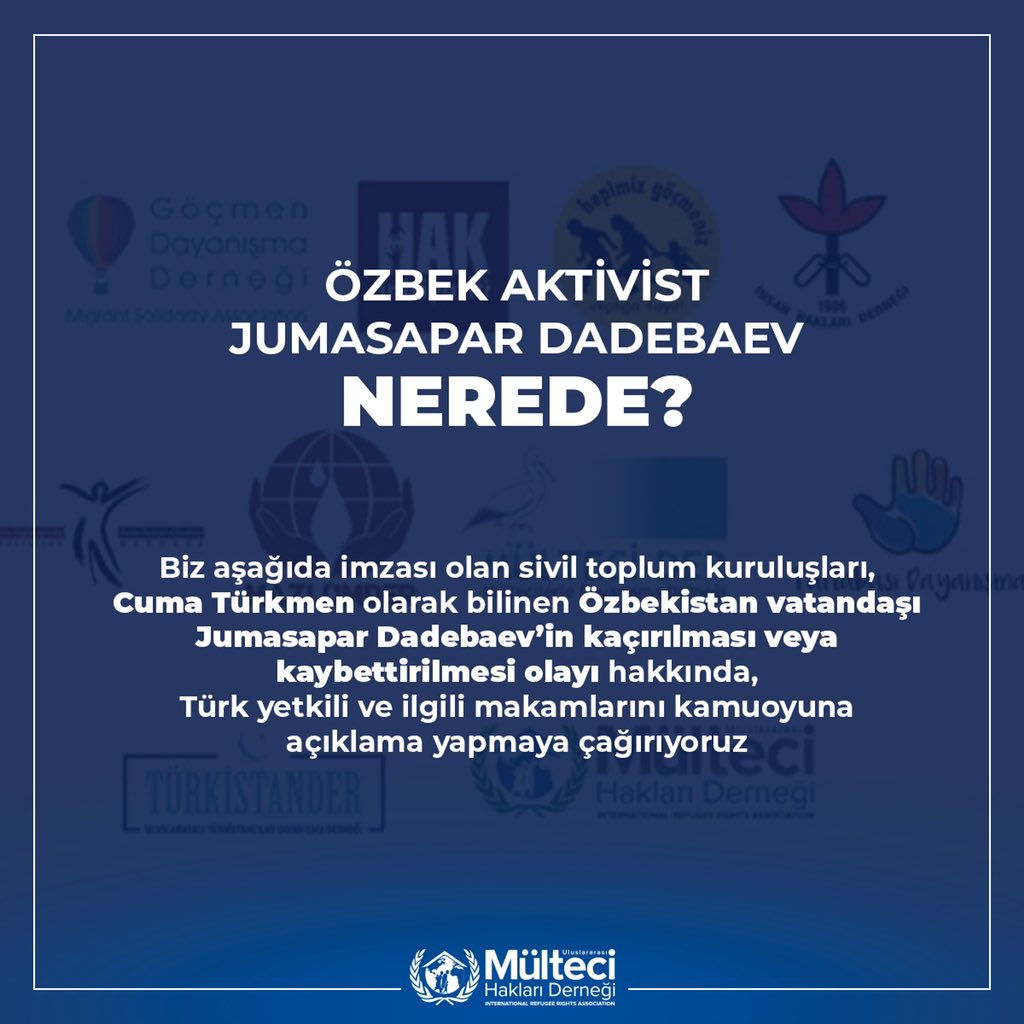 Biz aşağıda imzası olan sivil toplum kuruluşları, Cuma Türkmen olarak bilinen Özbekistan vatandaşı Jumasapar Dadebaev’in kaçırılması veya kaybettirilmesi olayı hakkında, Türk yetkili ve ilgili makamlarını kamuoyuna açıklama yapmaya çağırıyoruz.

🔗umhd.org.tr//page/ozbek-ak…