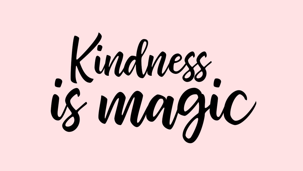 Kindness is magic
