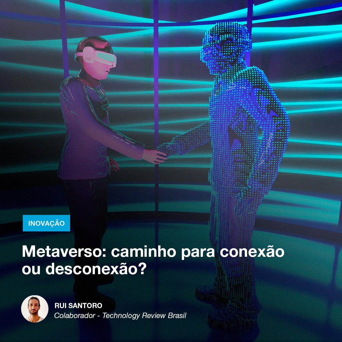 Metaverso: caminho para conexão ou desconexão? - MIT Technology Review