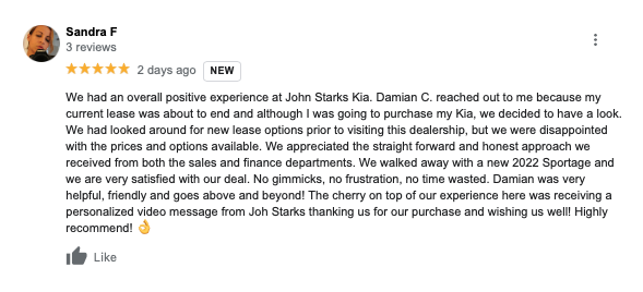 When customers are happy, we’re happy. Thank you Sandra for taking the time to share your experience! Customer satisfaction is our top priority and we love hearing when we’ve achieved it. Thank you for choosing John Starks Kia!🤝🚘😃