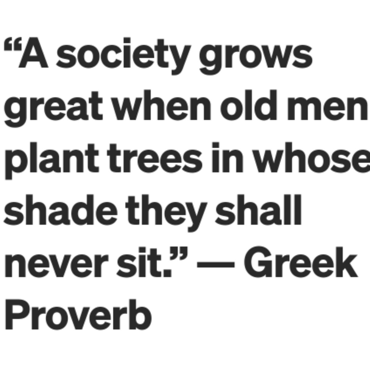 Too many coaches and old men arent living by this and the nature of society is proof! If youre gonna be a man of value than plant trees in young people eventhough you might not ever get the credit for their heights reached. Be a pilar that holds up the ceiling unbeknownst to all
