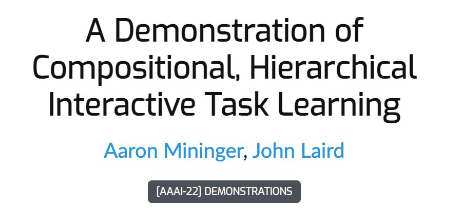 TOMORROW at #AAAI2022 don't miss the demonstration of the interactive task learning agent Rosie, implemented in the Soar cognitive architecture by Aaron Mininger &amp; <a href="/john_e_laird/">John E Laird</a> - Feb. 25 (session 4) &amp; Feb. 27 (session 11): 
aaai-2022.virtualchair.net/poster_dm325