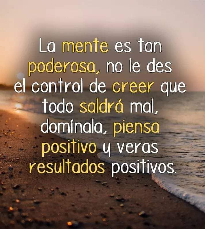 La mente es poderosa...
Observa tus creaciones...🧘🏻‍♀️