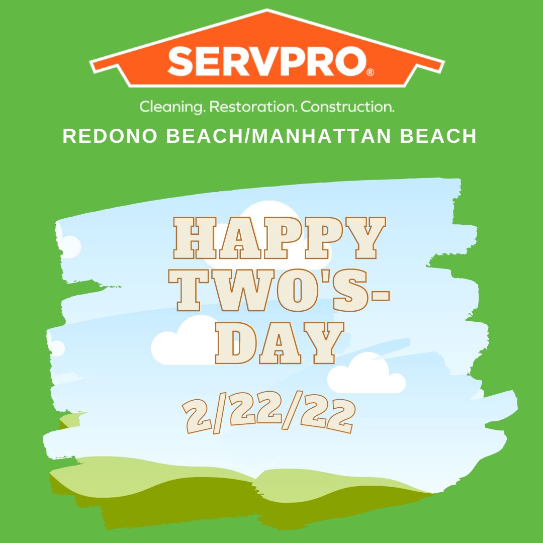 It's TwosDay! This phenomenon won't happen again for another 400 years in 2422. SERVPRO Redondo Beach/Manhattan Beach wishes all a very lucky "TwosDay" ! #Twosday