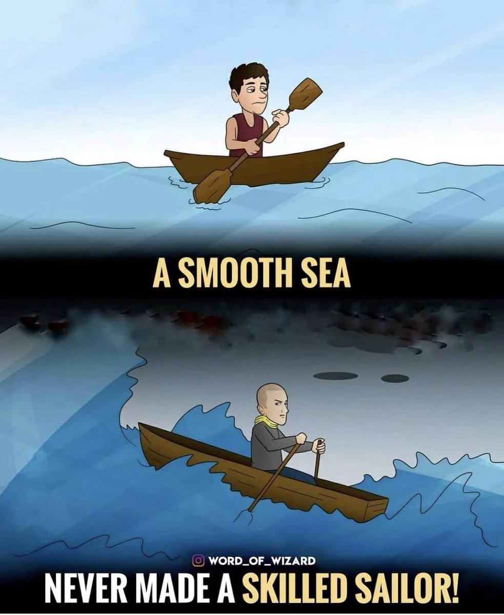 A smooth sea never made a skilled sailor