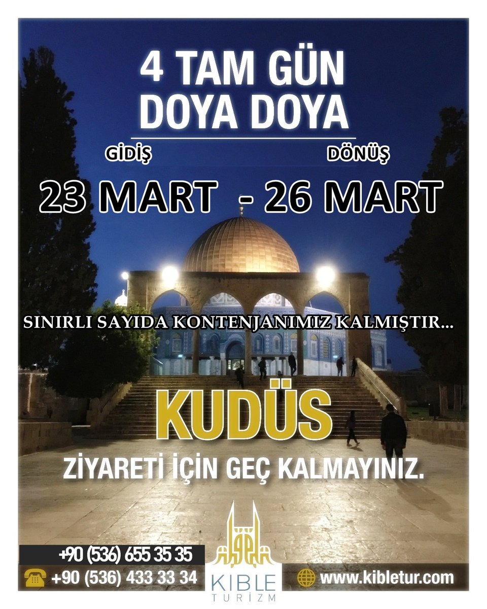 KUDÜS'e gidiyoruz...
Gidiş: 23 MART - Dönüş: 26 MART
Kısıtlı sayıda yerimiz kalmıştır fırsatı kaçırmayın...