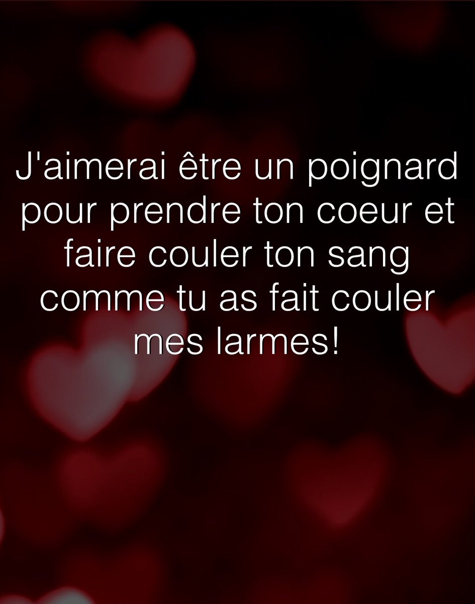 J'aimerai être un poignard pour prendre ton coeur et faire couler ton sang comme tu as fait couler mes larmes! -  
 w: quotesofday.com