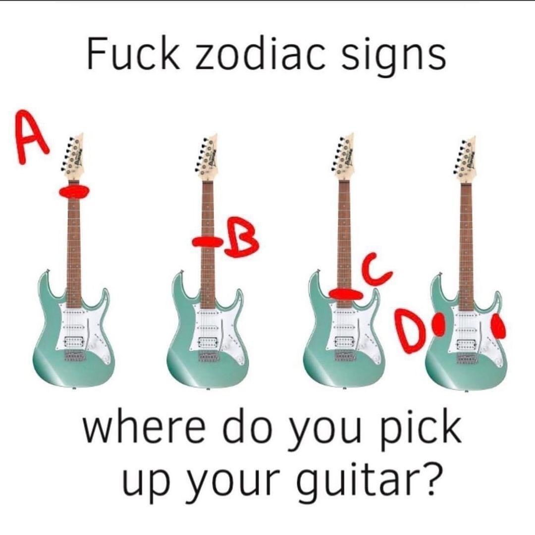 Where do you pick up your guitar? 🤔
Me: C