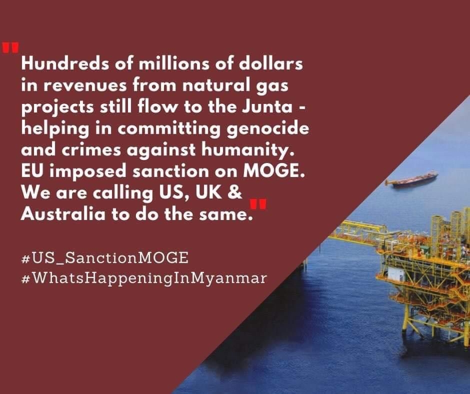 Not sanctioning MOGE is like  shooting one civilian’s head with a bullet.Junta uses this bloody gas revenues to buy weapons to kill us . Pls show your humanity.Act them! Act right now!