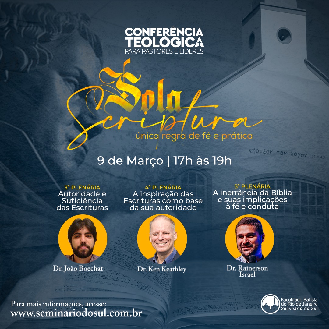 seminariodosul's tweet photo. A Conferência Teológica 2022, com tema: “Sola Scriptura: única regra de fé e prática”, está chegando. Confira todas as informações e faça sua inscrição pelo site: https://t.co/DH8mhoHBom #STBSB https://t.co/4fc43RmPxD