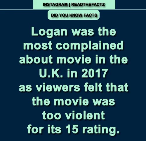 ReadTheFactz's tweet photo. Logan was the most complained about movie in the U.K. in 2017 as viewers felt that the movie was too violent for its 15 rating.
#facts #factsonly #FactsMatter #readthefactz #readthefacts #FactsNotFear #truth #history #latestfacts #factsormyths #loganfacts https://t.co/BnvuKXLvZg