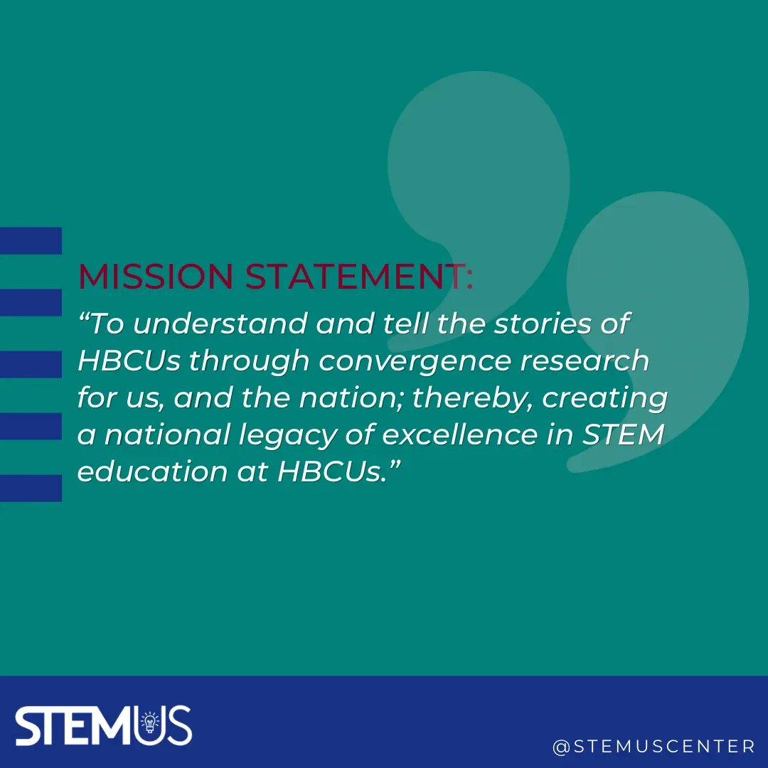 The HBCU STEM Undergraduate Success Center’s mission statement is: “To understand and tell the stories of HBCUs through convergence research for us, and the nation; thereby, creating a national legacy of excellence in STEM education at HBCUs.”