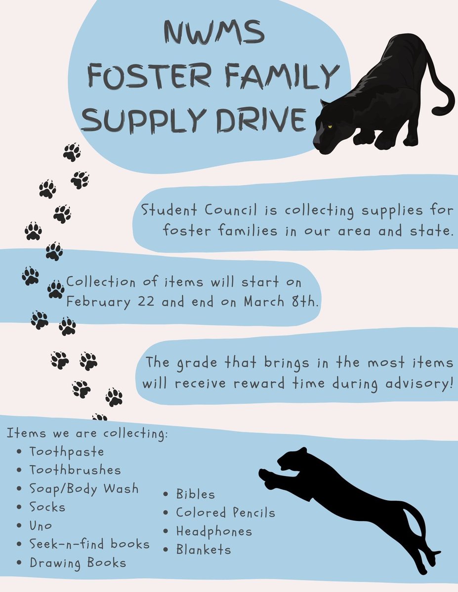 💙 NWMS Student Council is hosting a Foster Family Supply Drive.

🎉 The grade level that brings in the most goods will receive free time during advisory.  Check out the picture to see what supplies are needed.

🖍 Supplies will be collected from February 22 through March 8.