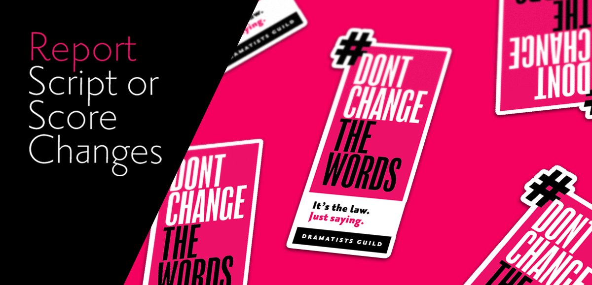 dramatistsguild's tweet image. You may have licensed the play or musical, but it&apos;s not yours to change. 

Respect the writer &amp;amp; ask for permission before you change the words.

To anonymously report copyright infringement, call DG&apos;s #DontChangeTheWords hotline at 1-855-71-WORDS &amp;amp; leave a report via voicemail.