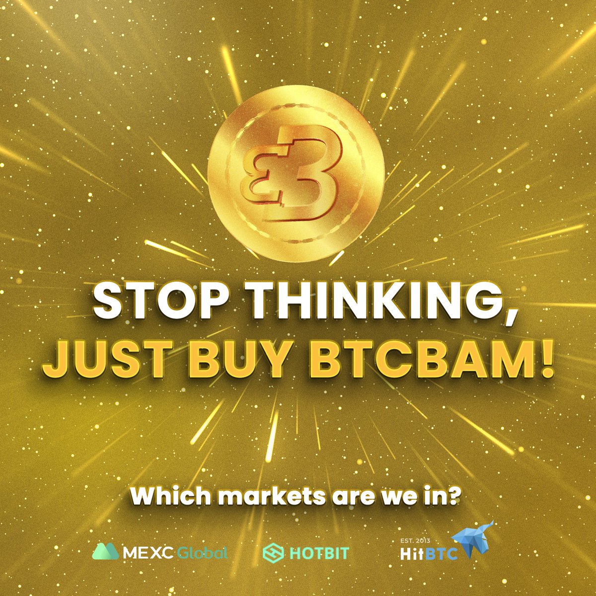 Are you still thinking about buying BTCBAM? Stop thinking and act! 🚀

<a href="/MEXC_Global/">MEXC Global</a> <a href="/hitbtc/">HitBTC</a> <a href="/Hotbit_news/">HotbitDEX 🍀</a> 

#btcbam #erc20 #cryptocurrency #token
#staking #NFT