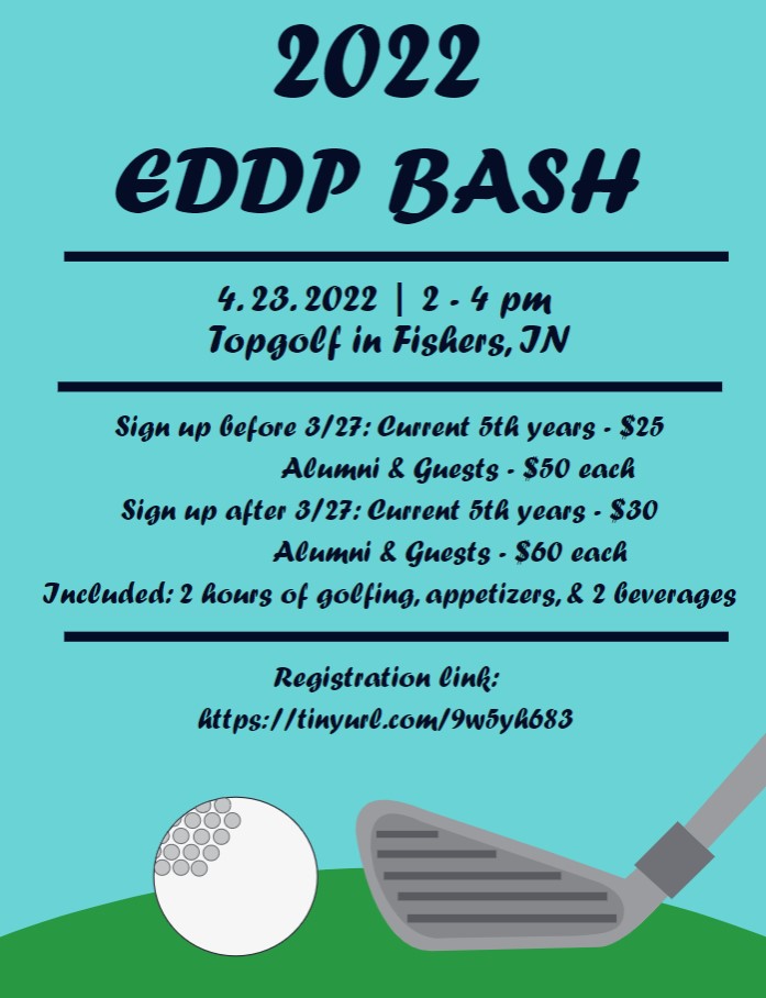 IT'S BACK!! Registration is open for 2022 EDDP BASH at Topgolf! Open to all current 5th year students, alumni, and their guests!
Registration link: tinyurl.com/9w5yh683