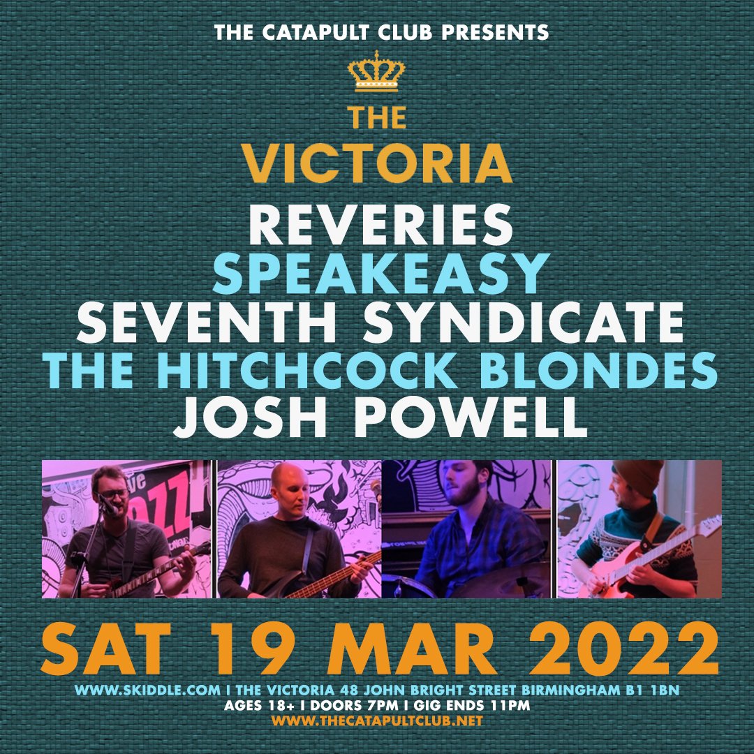 NEW SHOW - <a href="/TheCatapultClub/">The Catapult Club</a> at <a href="/TheVictoriaUK/">The Victoria</a> on Sat 19 Mar 2022 with Reveries Music / Speakeasy / <a href="/7thSyndicate/">Seventh Syndicate</a> / The Hitchcock Blondes / Josh Powell - open to ages 18+ from 7pm - 11pm. Advance tickets from - skiddle.com/e/36022494