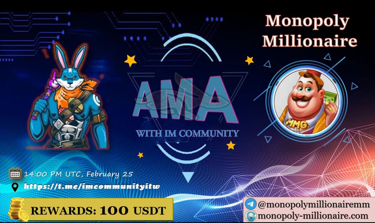 IM COMMUNITY will hold an AMA with monopoly-millionaire.com/#/ on 25 February 2022 l 02:00 PM UTC l 21:00 GMT+7 
Prize: 100 USDT
Rules:
1. Details 
2. Follow @MMG_Token  &amp; <a href="/IM_Communityitw/">IM_COMMUNITY</a>
3. Like, Retweet  &amp; Your Questions (max 3 questions)