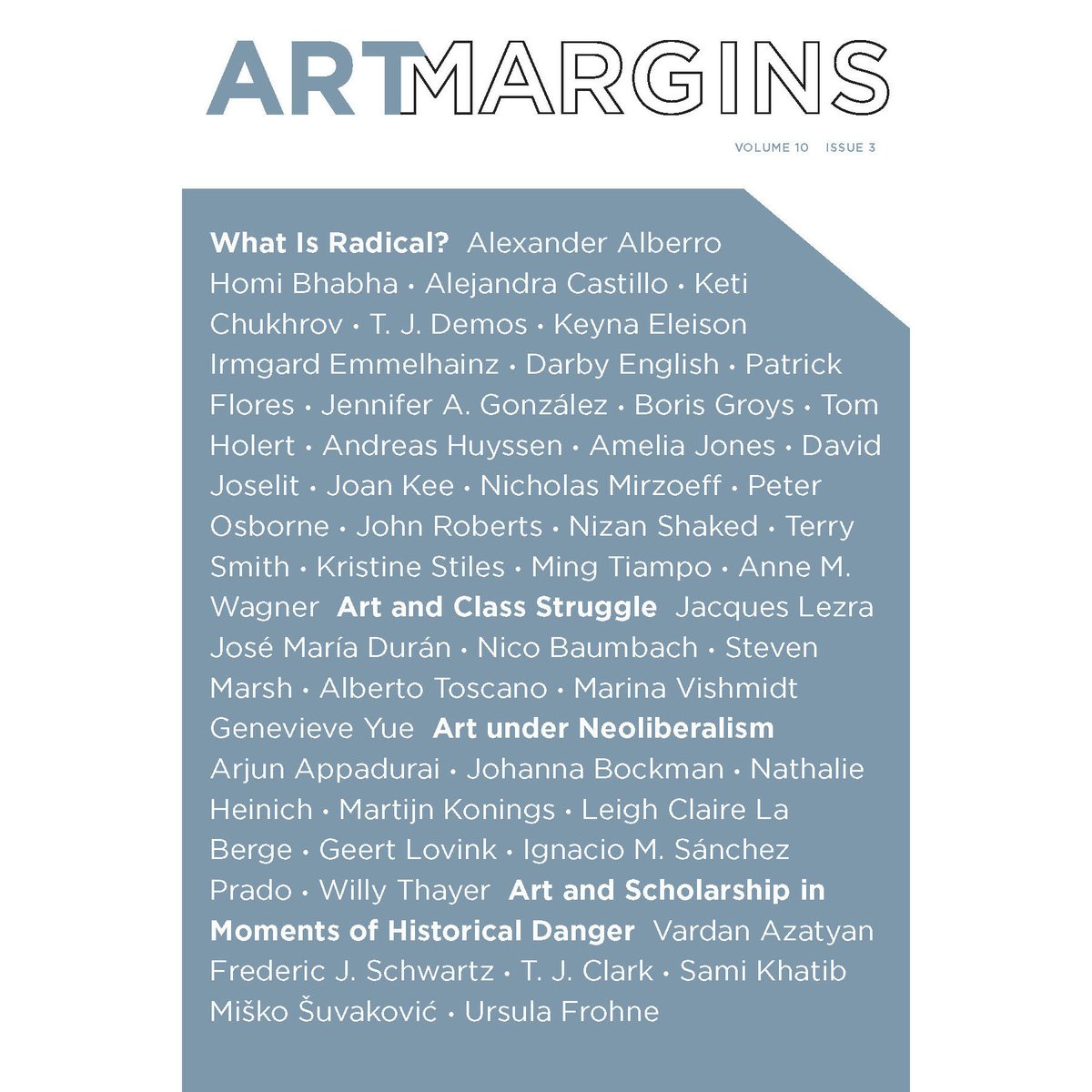 Our 10th- Anniversary Issue consists of a series roundtables, including “What is Radical?”, “Art and Class Struggle”, “Art Under Neoliberalism”, and “Art in Moments of Historical Danger.” The issue also contains projects by ICEbox Collective and Anna Boghiguian.