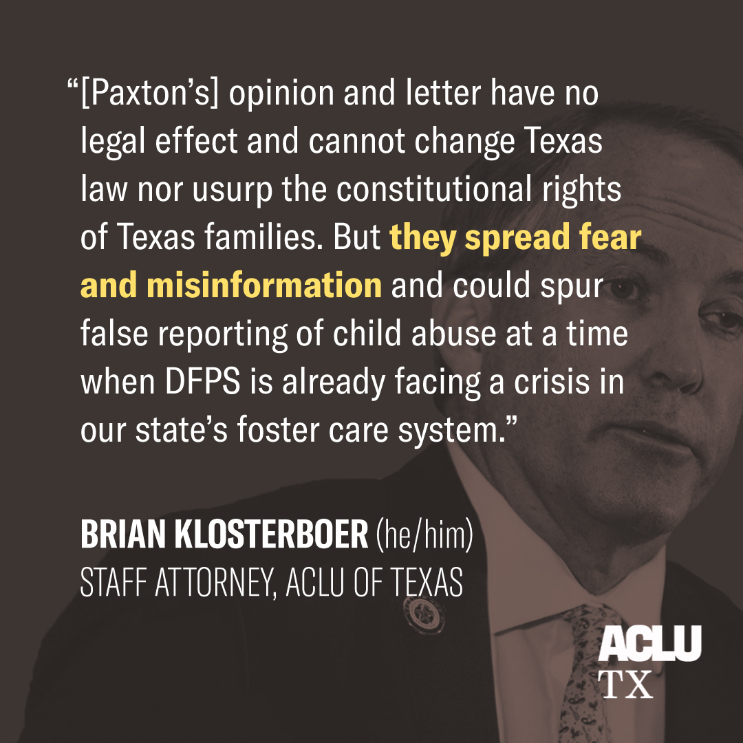 State leaders in Texas continue to threaten trans youth and their families as part of a politically motivated misinformation campaign.

The fact is that gender-affirming medical care saves lives. We will never stop fighting to #ProtectTransKids.
