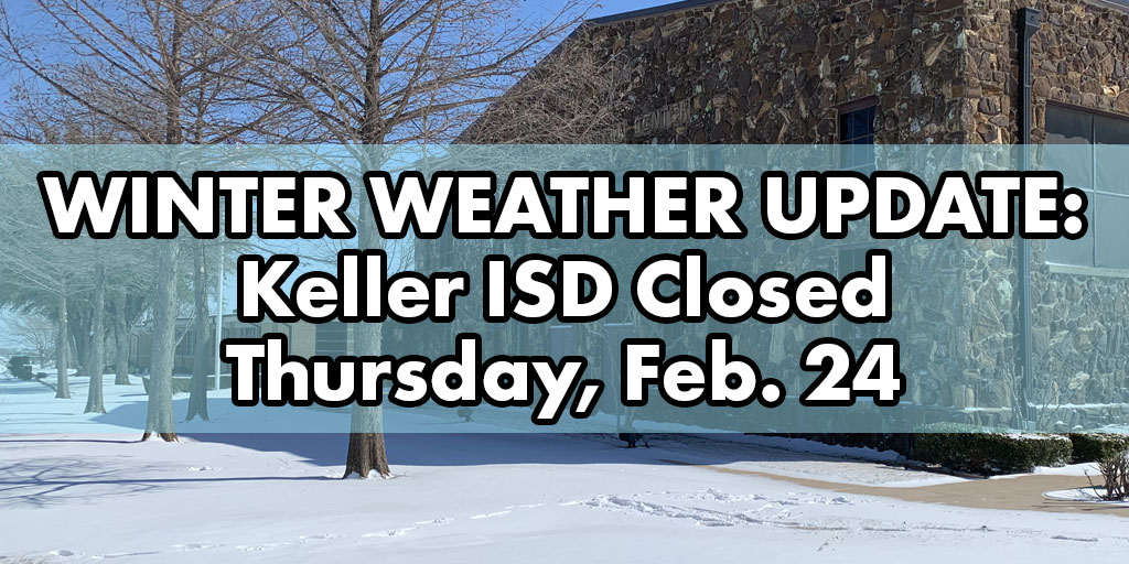 Due to forecasts for continued inclement winter weather and the projected impact on area road conditions, all Keller ISD schools and administrative offices will be closed Thursday, February 24.