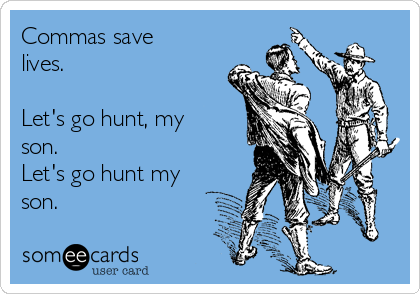JodyMousseau's tweet photo. Commas save lives. #AllCommas #Commas #CommasAreGood #CommasSaveLives #OxfordComma https://t.co/6ZXtLZFPyL