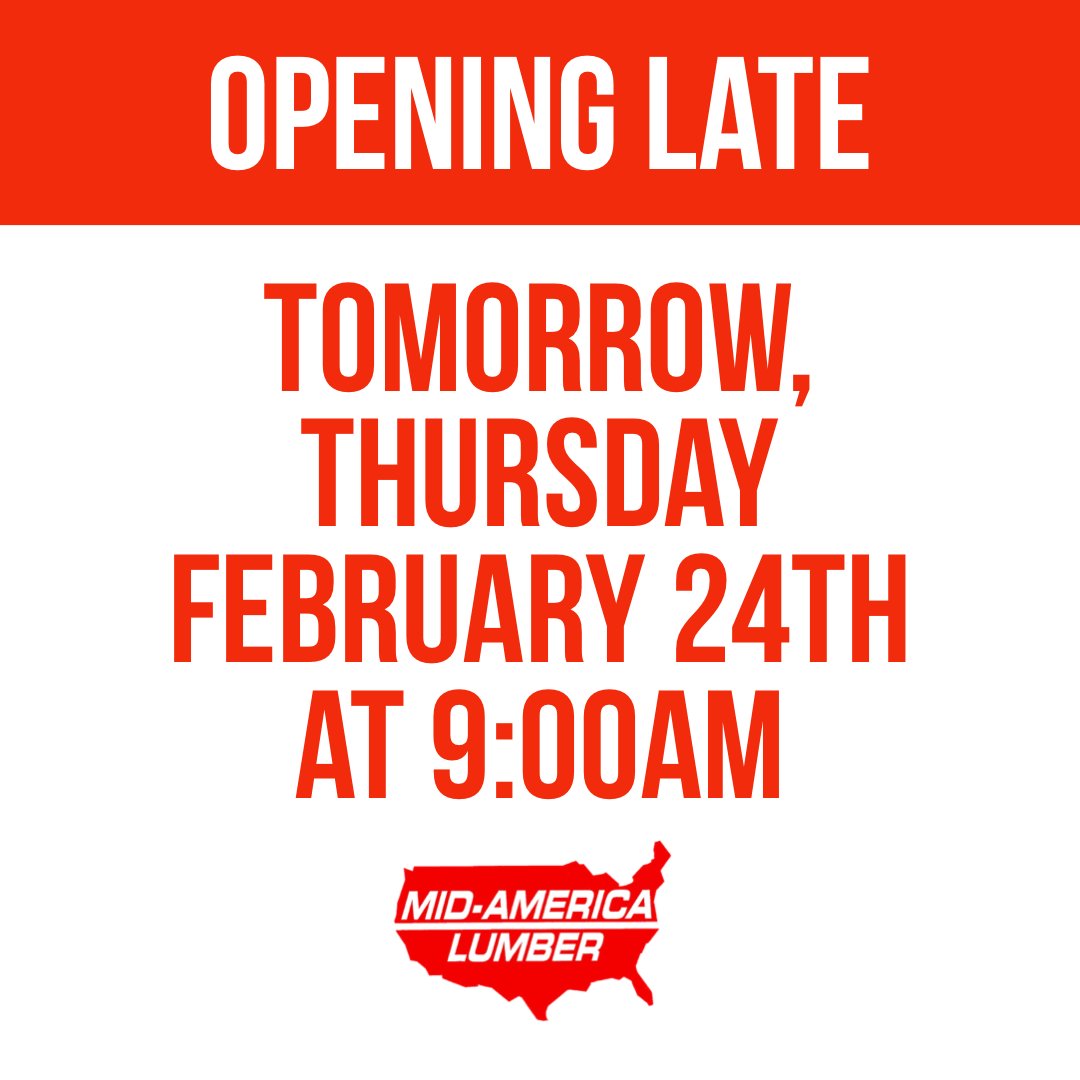 MidAmericaLumb's tweet photo. Due to Inclement Weather, we are opening at 9AM tomorrow morning, Thursday February 24th, 2022. Everyone drive safely these next few days! https://t.co/J4CCnprMIt