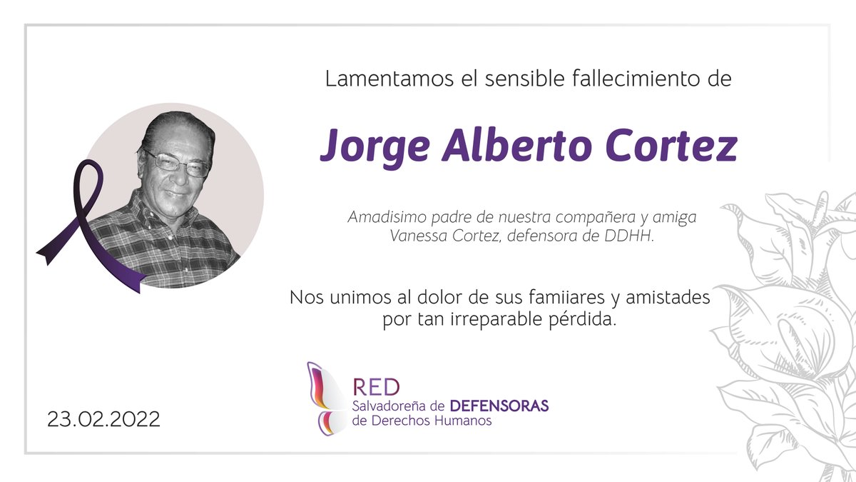 rdefensoras's tweet photo. 🌺🌸#DescansaEnPoder | Lamentamos el sensible fallecimiento de don Jorge Alberto Cortez Flores amadisimo padre de nuestra compañera y amiga Vanessa Cortez defensora de Derechos Humanos.
🌺🌸Nos unimos al dolor de familiares y amistades por tan irreparable perdida. https://t.co/K7A8MfLue9
