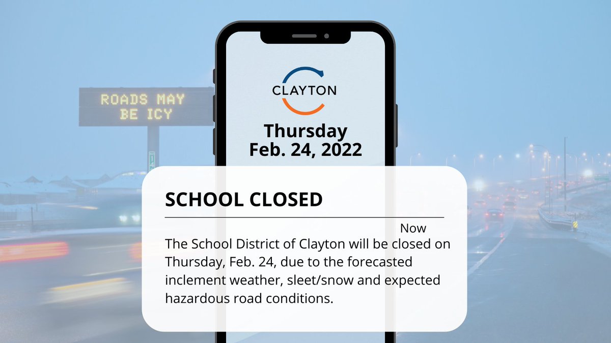 Due to the incoming sleet, snow and anticipated hazardous road conditions, Clayton schools will be closed on Thursday, Feb. 17. Learn more at claytonschools.net.