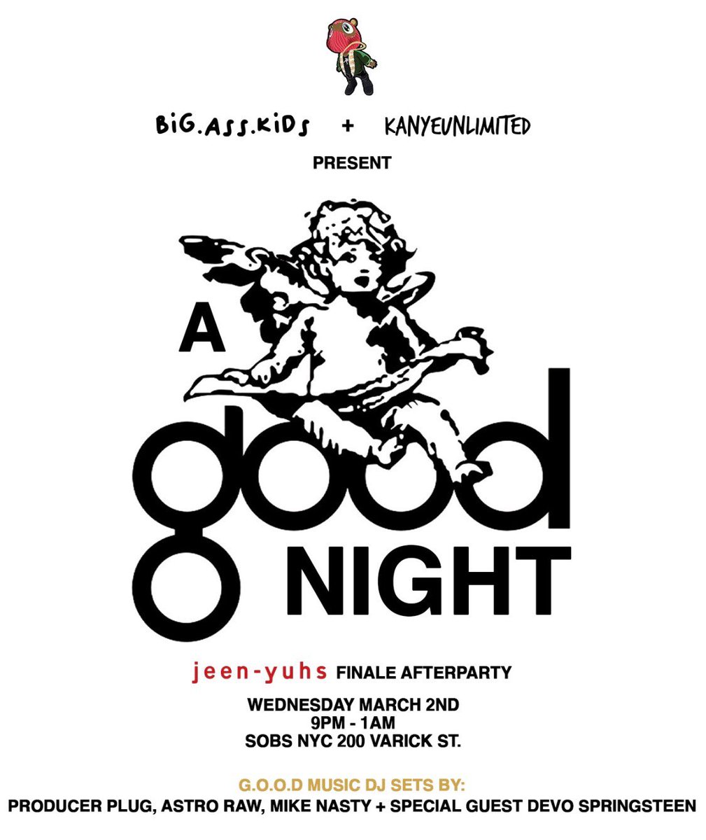 SOBs (@sobs) on Twitter photo We’re celebrating the finale of Jeen-Yuhs Wednesday March 2nd with a G.O.O.D night of Music at SOBs
Playing G.O.O.D classic records all night by the hottest NYC DJs djmikenasty, <a href="/PlugNi/">ProducerPlugUNi</a>, <a href="/Astro_Raw/">Astro Raw</a> + special guest <a href="/springsteezy/">Devo Harris</a>
Brought to u by <a href="/big_ass_kids/">Big.Ass.Kids</a> & <a href="/kanyeunlimited/">kanyeezy</a> We’re celebrating the finale of Jeen-Yuhs Wednesday March 2nd with a G.O.O.D night of Music at SOBs
Playing G.O.O.D classic records all night by the hottest NYC DJs djmikenasty, <a href="/PlugNi/">ProducerPlugUNi</a>, <a href="/Astro_Raw/">Astro Raw</a> + special guest <a href="/springsteezy/">Devo Harris</a>
Brought to u by <a href="/big_ass_kids/">Big.Ass.Kids</a> & <a href="/kanyeunlimited/">kanyeezy</a>
