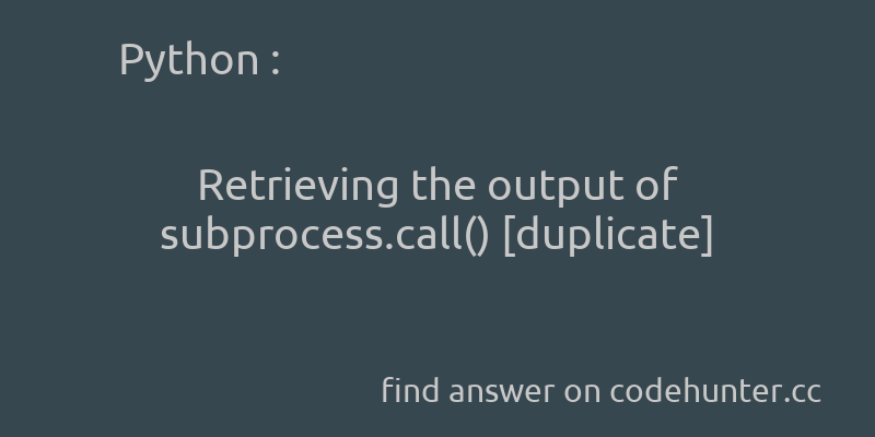get data return from python subprocess call get data return from python subprocess call