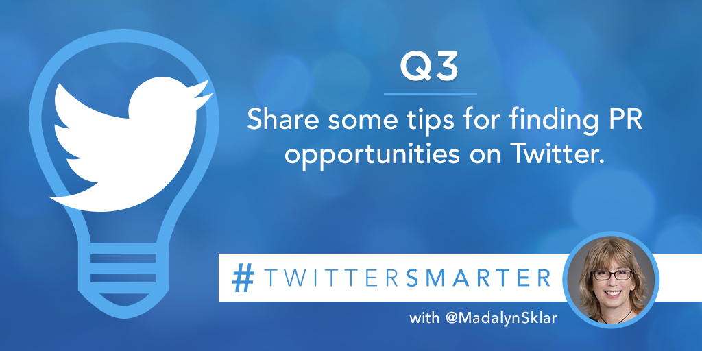 Q3: Share some tips for finding PR opportunities on Twitter. #TwitterSmarter