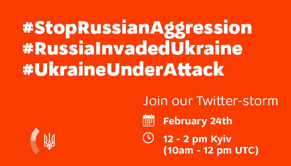 Join our Twitter-storm on February 24rd from 12 to 2 pm Kyiv, 10 am - 12 pm UTC. Use #StopRussianAggression and #RussiaInvadedUkraine hashtags to tell the world of the ongoing Russian aggression against Ukraine and the fact that Ukraine is under attack.