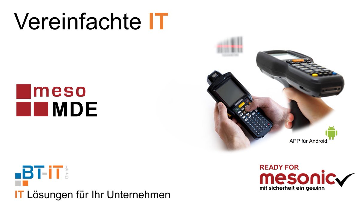 mesoMDE
Ihre flexible Lösung für MDE-Geräte - Da, wo Sie es brauchen!
Managen Sie Ihren Arbeitsbereich mit Workflows, die zu ihnen passen. bt-it.de

#Mesonic #erp #app #lager #warehouse #scannen #MDE #Buchung #scanner #Rastede #westerstede #oldenburg #software #kmu