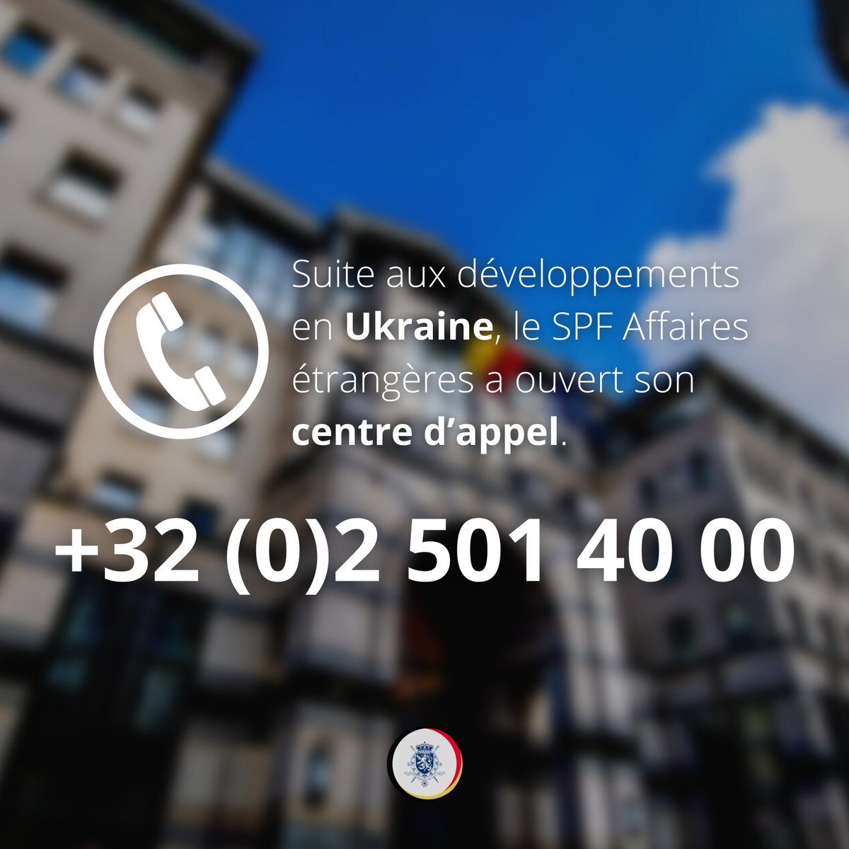 Suite aux développements en #Ukraine, le SPF Affaires étrangères a ouvert son centre d’appel.

📞 Si vous avez de la famille ou des proches belges en Ukraine, vous pouvez appeler le 02 501 40 00.