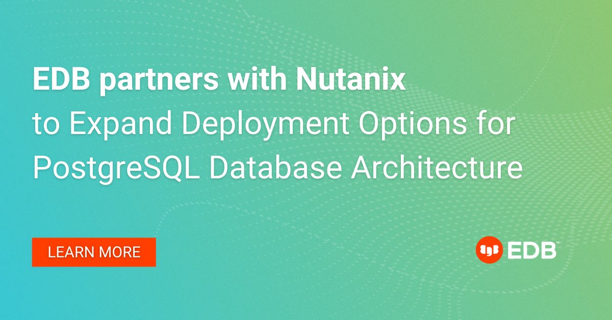 jvanvianen78's tweet image. EDB is now @nutanix Ready for use with Nutanix AHV. okt.to/Vq3nvR
#PowerToPostgres with @EDBPostgres