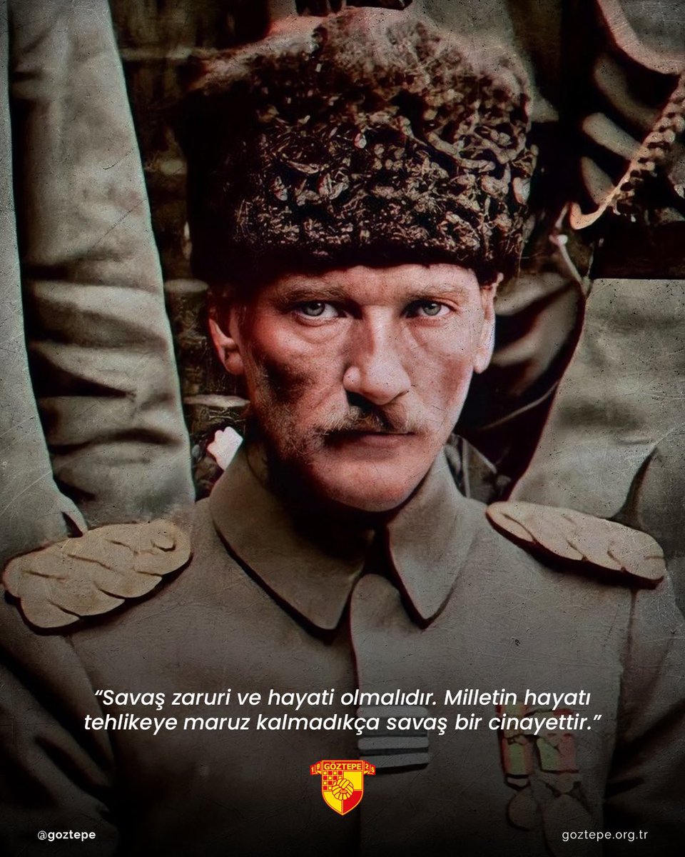 “Savaş zaruri ve hayati olmalıdır. Milletin hayatı tehlikeye maruz kalmadıkça savaş bir cinayettir.”