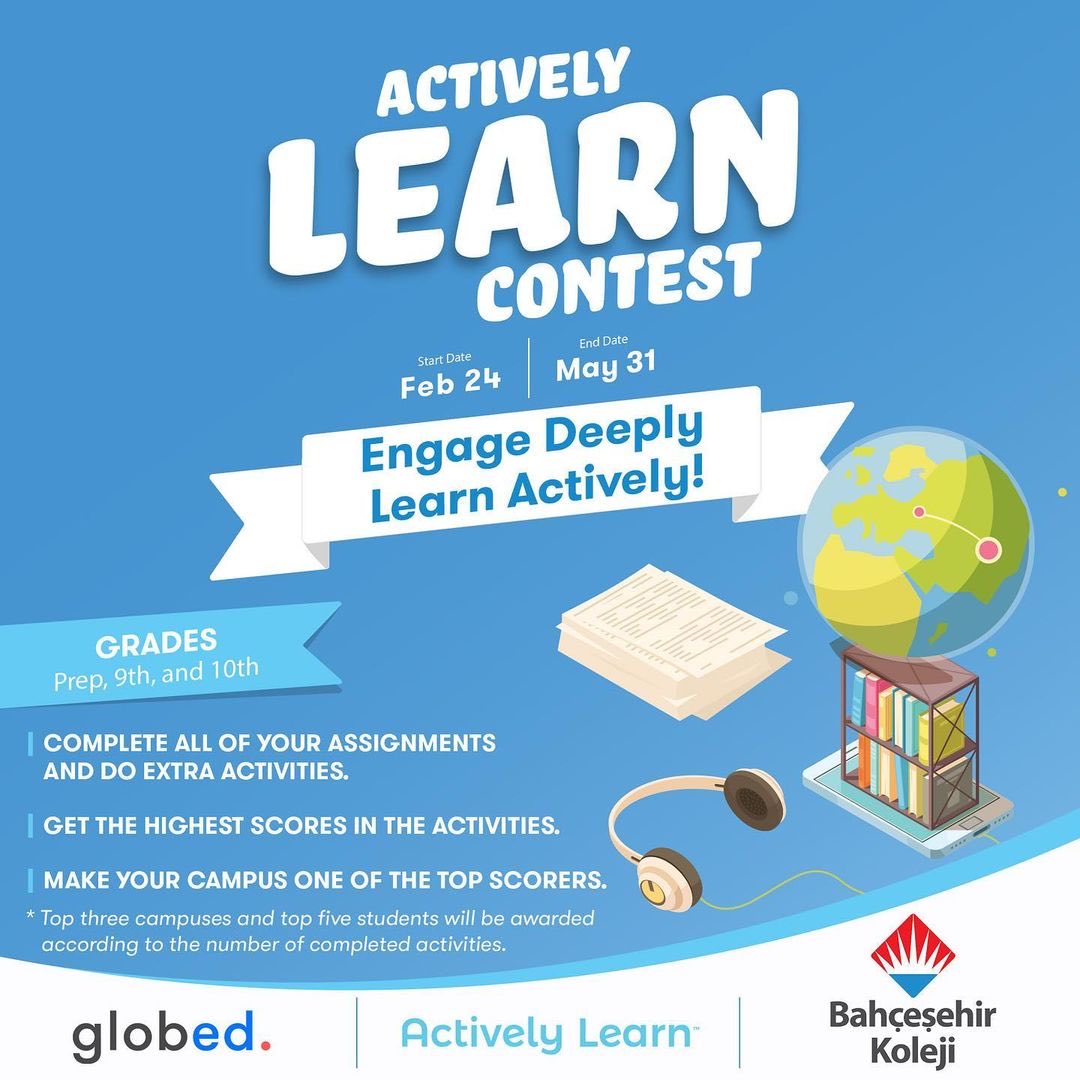 Bahçeşehir Koleji ve Globed iş birliğiyle düzenlenen “Actively Learn Contest” başlıyor! 🥳

📆 24 Şubat - 31 Mayıs

📩 Hazırlık, 9 ve 10. sınıf öğrencilerimizin katılımına açıktır.

👉 Dereceye giren ilk 3 kampüsümüze ve ilk 5 öğrencimize sürpriz ödüller!

Keyifli okumalar!📖🤩