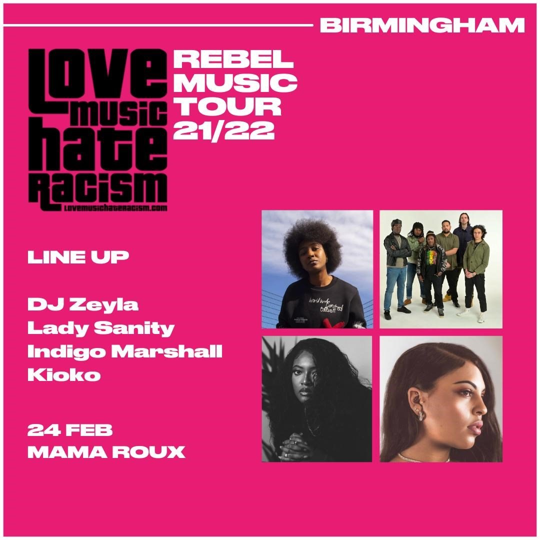 📣 TONIGHT:

🎧 Hate racism and love music?
🚨 Join the #RebelMusicTour in #Birmingham, with KIOKO, Lady SANITY, DJ Zeyla and Indigo Marshall 🎤🎶

💥 Presented by #LoveMusicHateRacism ✊🏼✊🏽✊🏿
📍 Mama Roux's, Digbeth, #Birmingham 
⏰ 7pm - midnight

🎫 ra.co/events/1494541