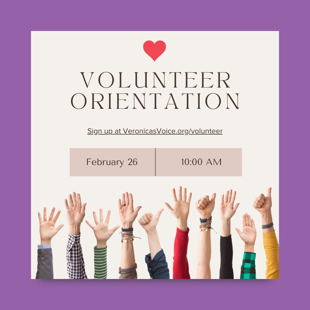 We will be hosting a volunteer orientation on February 26, 2022, at 10:00 AM. Visit veronicasvoice.org/volunteer to sign up.