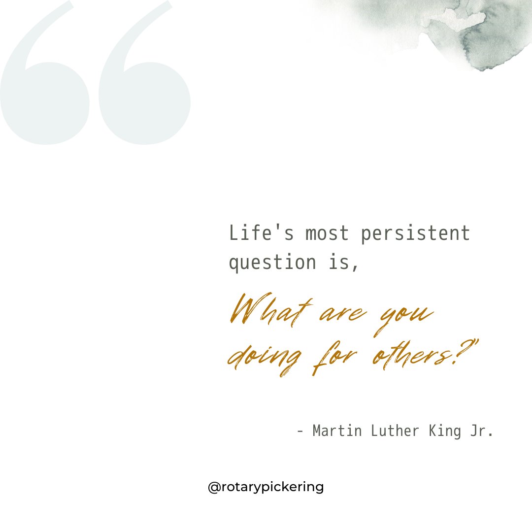RotaryPickering's tweet image. Life's most persistent question is, "What are you doing for others?" - Martin Luther King Jr. 

We live in a society where our thoughts, words and actions have consequences on not only our lives but also on other people’s as well.