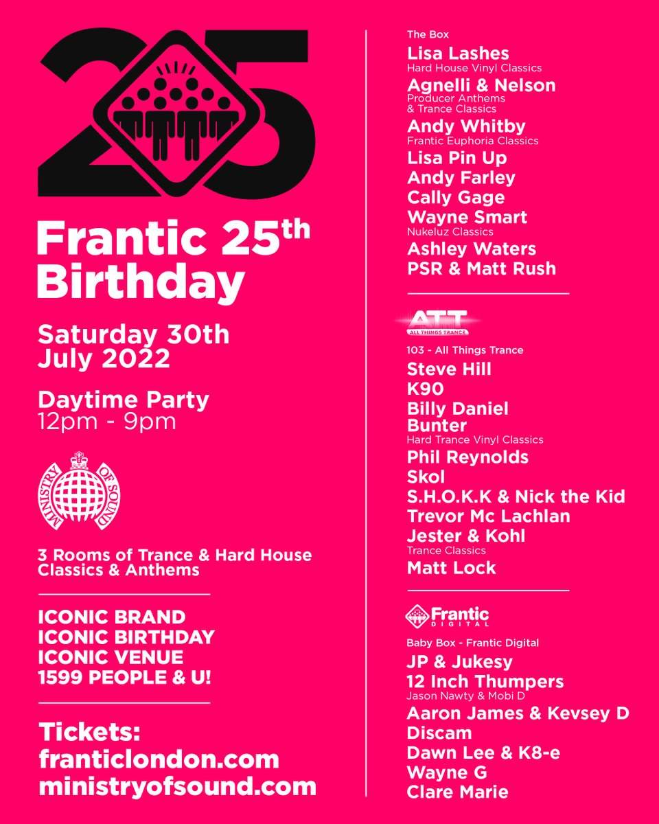 Frantic UK (@frantichq) on Twitter photo Huge Trance & Hard House line up announced for Frantic 25th Birthday at the iconic <a href="/ministryofsound/">Ministry of Sound</a> Tickets@ franticlondon.com & ministryofsound.com
<a href="/djlisalashes/">Lisa Lashes</a> <a href="/DJANDYWHITBY/">Andy Whitby</a> <a href="/DJAndyFarley/">Andy Farley</a> <a href="/CallyGage/">Cally Gage</a> <a href="/Waynesmart1979/">Wayne Smart</a> <a href="/Ashley_Waters/">Ashley Waters</a> <a href="/PSRDJ/">paul ryan</a> <a href="/djstevehill/">Steve Hill</a> <a href="/DJBillyBunter/">BILLY DANIEL BUNTER</a> Huge Trance & Hard House line up announced for Frantic 25th Birthday at the iconic <a href="/ministryofsound/">Ministry of Sound</a> Tickets@ franticlondon.com & ministryofsound.com
<a href="/djlisalashes/">Lisa Lashes</a> <a href="/DJANDYWHITBY/">Andy Whitby</a> <a href="/DJAndyFarley/">Andy Farley</a> <a href="/CallyGage/">Cally Gage</a> <a href="/Waynesmart1979/">Wayne Smart</a> <a href="/Ashley_Waters/">Ashley Waters</a> <a href="/PSRDJ/">paul ryan</a> <a href="/djstevehill/">Steve Hill</a> <a href="/DJBillyBunter/">BILLY DANIEL BUNTER</a>