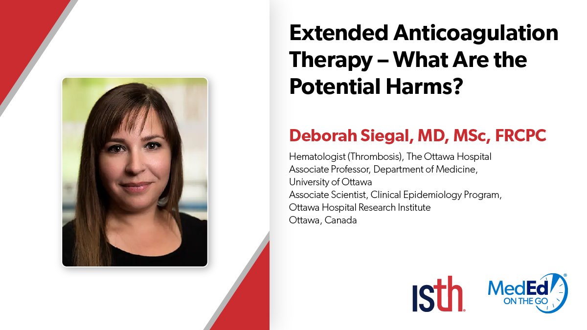 Watch Dr Deborah Siegal of Ottawa Hospital Research Institute discuss this important global #VTE topic in 8 #CME minutes: potential harms of extended anticoagulation: mededonthego.com/Video/program/… @ISTH