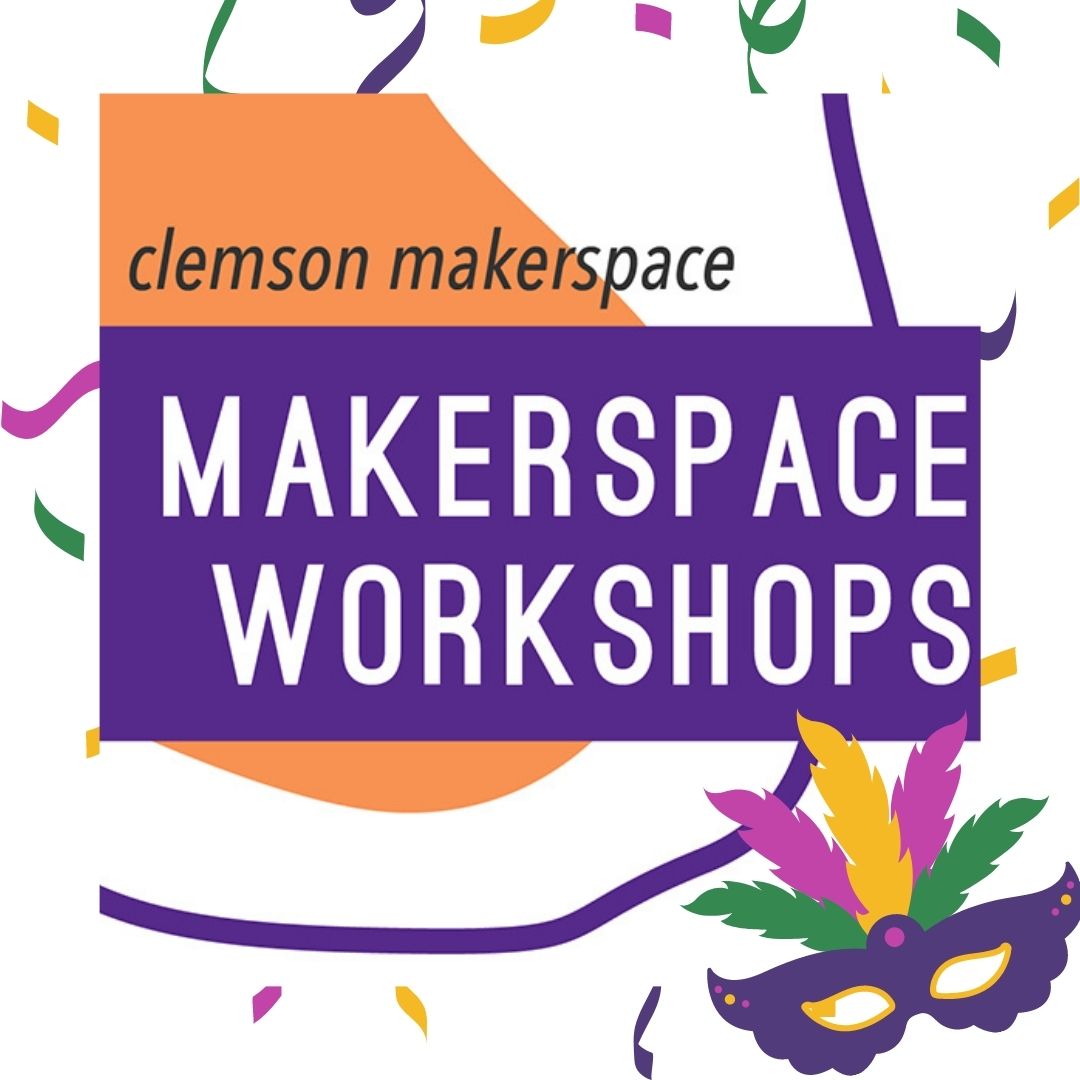 Clemson Makerspace will be having a workshop to 3D Print and decorate Mardi Gras masks on March 1st.  This workshop will be held in Watt Makerspace on the 1st floor of the Watt Family Innovation Center from 4pm-6pm.  Visit cumaker.space for more information.